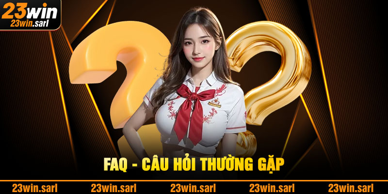 Câu hỏi thường gặp về nhà cái 23Win