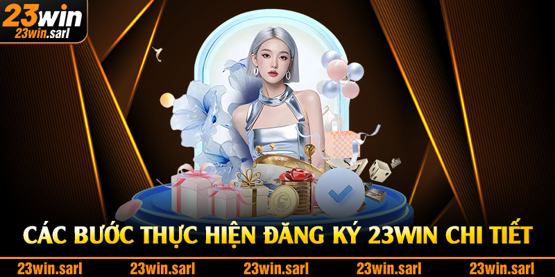 Các bước thực hiện đăng ký 23Win chi tiết