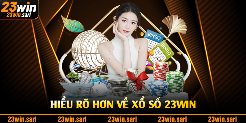 Hiểu rõ hơn về xổ số 23Win