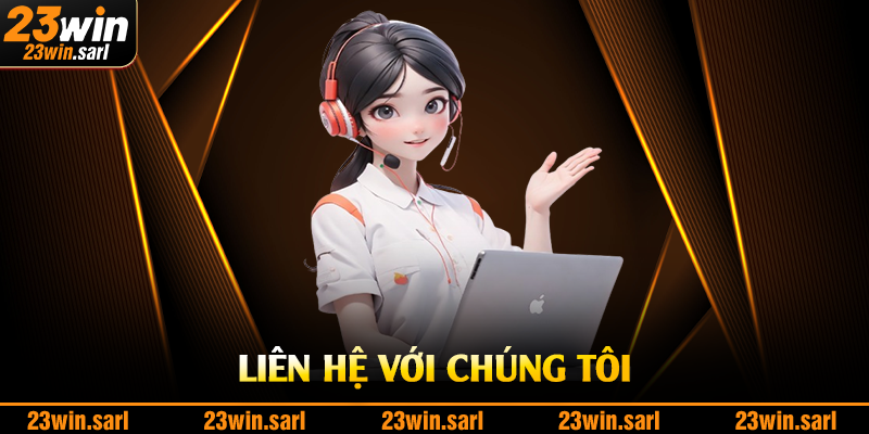 Chăm sóc khách hàng 23Win chuyên nghiệp