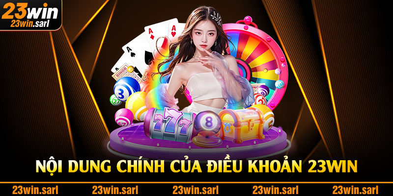 Nội dung chính của điều khoản 23Win
